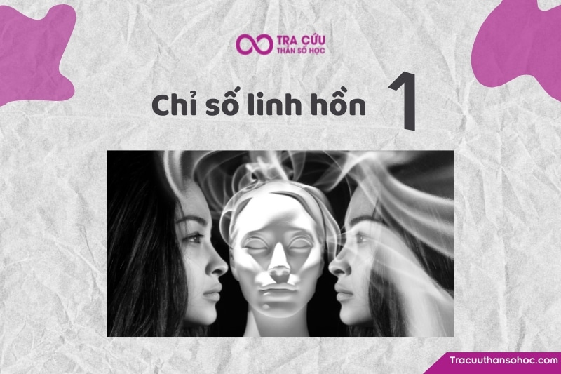 Chỉ số linh hồn 1 có ý nghĩa gì? Khám phá về tính cách, tình yêu và sự nghiệp