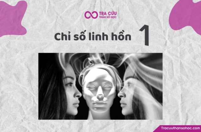 Chỉ số linh hồn 1 là gì? Đặc điểm tính cách, tình yêu và sự nghiệp