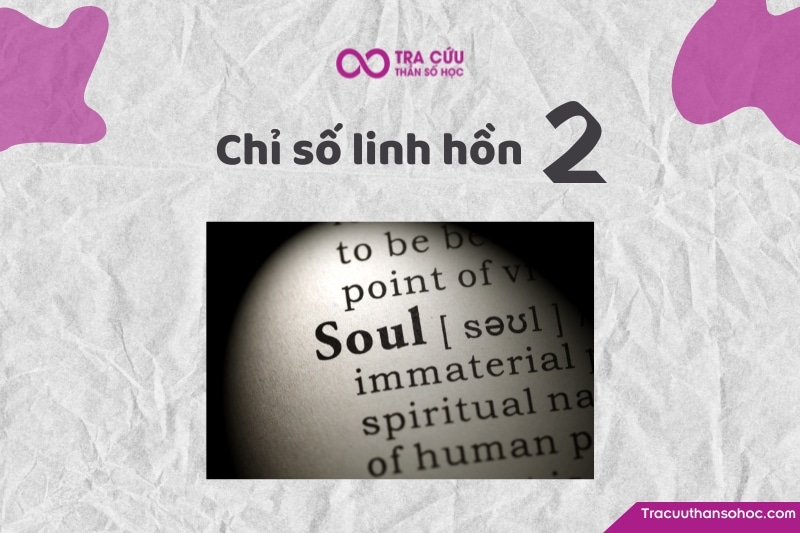 Chỉ số linh hồn 2 là gì? Đặc điểm tính cách, tình yêu và sự nghiệp