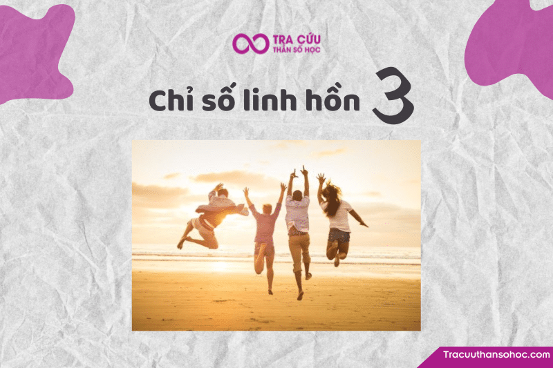 Chỉ số linh hồn 3 là gì? Đặc điểm tính cách, tình yêu và sự nghiệp