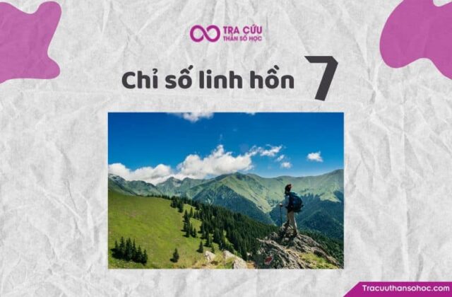 Chỉ số linh hồn 7 là gì? Đặc điểm tính cách, tình yêu và sự nghiệp