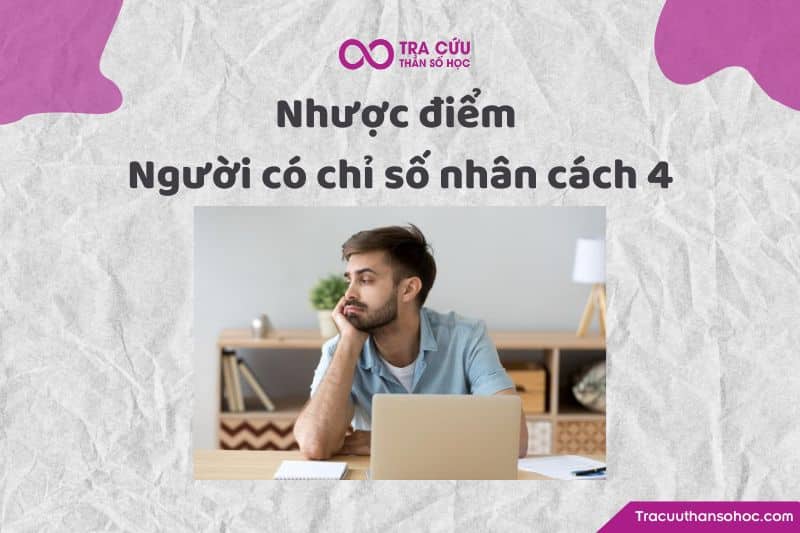Nhược điểm người có chỉ số nhân cách 4