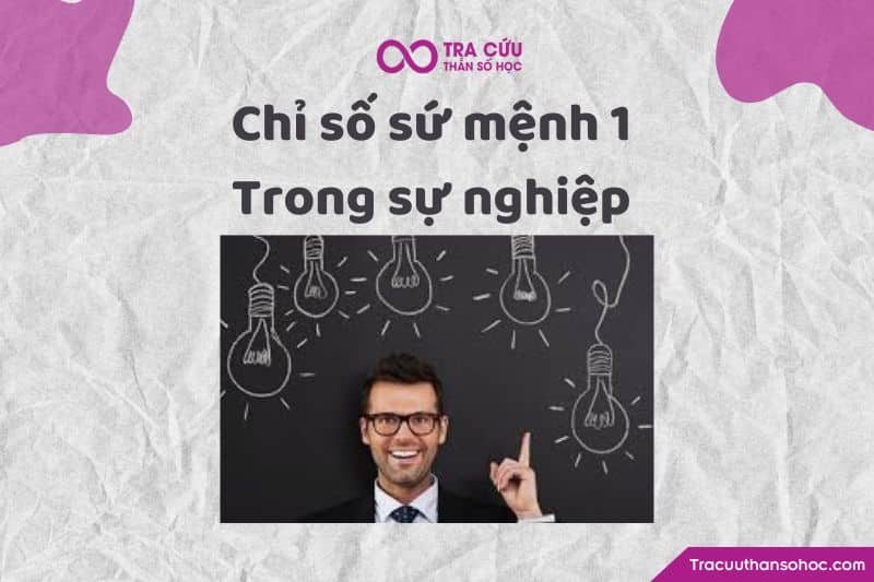 Chỉ số sứ mệnh 1 trong sự nghiệp