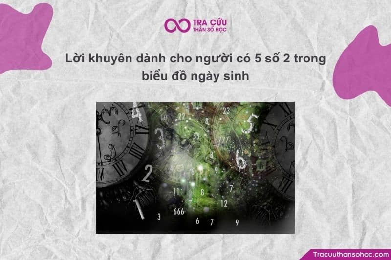 Đối với người có 5 số 2 trong biểu đồ ngày sinh (một trường hợp cực kỳ đặc biệt và hiếm gặp) Đối với người có 5 số 2 trong biểu đồ ngày sinh (một trường hợp cực kỳ đặc biệt và hiếm gặp)