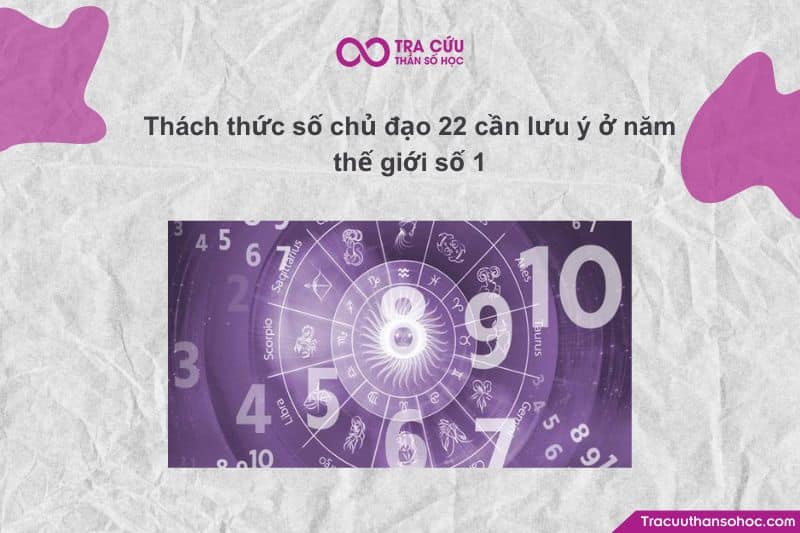 Số chủ đạo 22 trong năm thế giới số 1 có ý nghĩa gì? Cơ hội và thách thức như thế nào? 10 Thách thức số chủ đạo 22 cần lưu ý ở năm thế giới số 1
