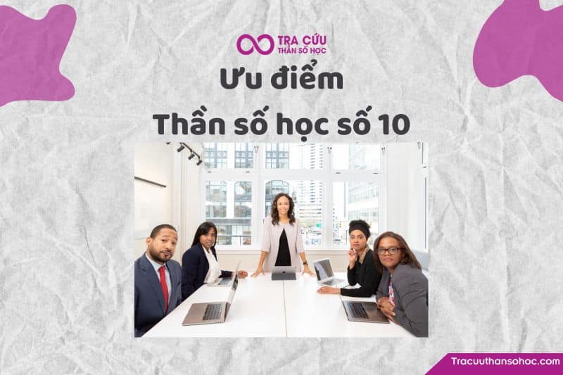 Ưu điểm thần số học số 10