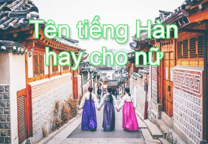 Hướng dẫn chi tiết hơn tên tiếng Hàn Quốc cho các bạn nữ xinh đẹp, thông minh, tài sắc vẹn toàn Hướng dẫn chi tiết hơn tên tiếng Hàn Quốc cho các bạn nữ xinh đẹp, thông minh, tài sắc vẹn toàn